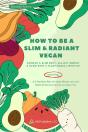 How To Be A Slim & Radiant Vegan - Preview