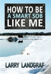 How To Be A Smart Sob Like Me