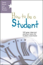Capa do artigo How To Be A Student: 100 Great Ideas And Practical Habits For Students Everywhere