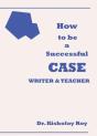 How To Be A Successful Case Writer & Teacher - Preview
