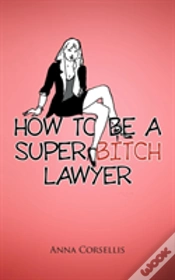 Capa do artigo How To Be A Super Bitch Lawyer