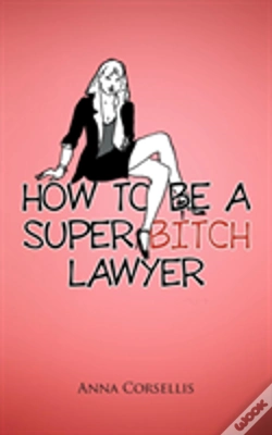 Capa do artigo How To Be A Super Bitch Lawyer