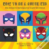 How To Be A Super Kid