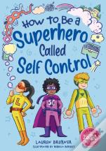 How To Be A Superhero Called Self-Control 2nd Edition