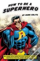How To Be A Superhero