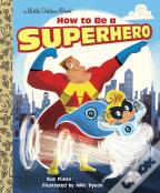 How To Be A Superhero