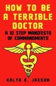 How To Be A Terrible Doctor