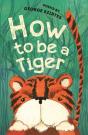 How To Be A Tiger - Preview