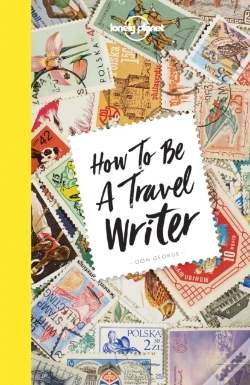 Capa do artigo How To Be A Travel Writer