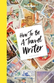 Capa do artigo How To Be A Travel Writer