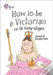 Capa do artigo How To Be A Victorian In 16 Easy Stages