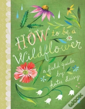 Capa do artigo How To Be A Wildflower