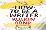 How To Be A Writer