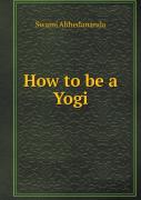 How To Be A Yogi