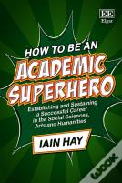 How To Be An Academic Superhero