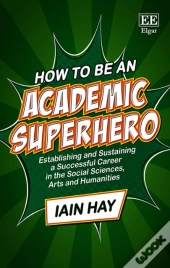 How To Be An Academic Superhero