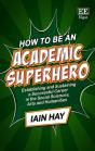 How To Be An Academic Superhero - Preview