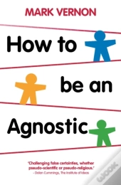 How To Be An Agnostic