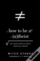 How To Be An Atheist