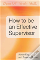How To Be An Effective Supervisor: Best Practice In Research Student Supervision
