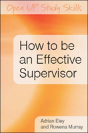 How To Be An Effective Supervisor: Best Practice In Research Student Supervision - Preview