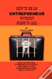 Capa do artigo How To Be An Entrepreneur Without Going To Jail