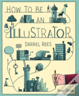 How To Be An Illustrator, Second Edition