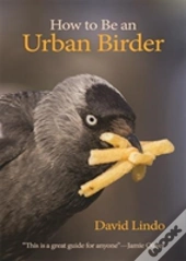 How To Be An Urban Birder