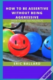 Capa do artigo How To Be Assertive Without Being Aggressive
