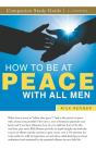 How To Be At Peace With All Men Study Guide - Preview
