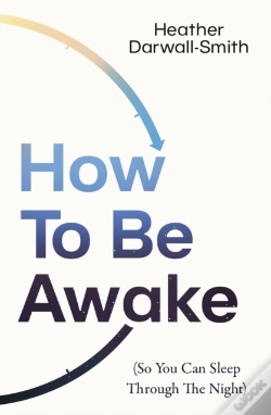 Capa do artigo How To Be Awake (So You Can Sleep Through The Night)