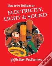 How To Be Brilliant At Electricity, Light & Sound
