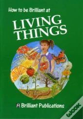 How To Be Brilliant At Living Things