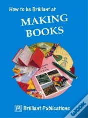 Capa do artigo How To Be Brilliant At Making Books