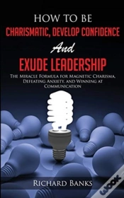 Capa do artigo How To Be Charismatic, Develop Confidence, And Exude Leadership