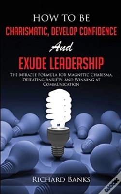 Capa do artigo How To Be Charismatic, Develop Confidence, And Exude Leadership
