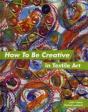 How To Be Creative In Textile Art - Preview