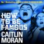 How To Be Famous - Preview
