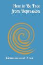 How To Be Free From Depression - Preview