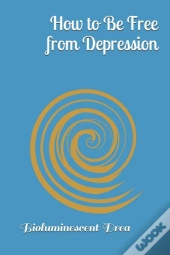How To Be Free From Depression