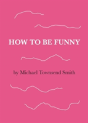 How To Be Funny - Preview