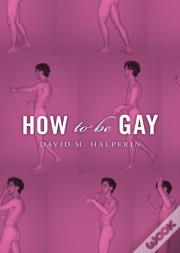 How To Be Gay