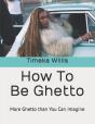How To Be Ghetto - Preview