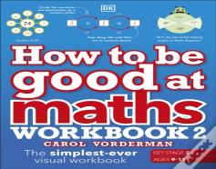 How To Be Good At Maths Workbook 2, Ages 9-11 (Key Stage 2)