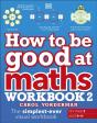How To Be Good At Maths Workbook 2, Ages 9-11 (Key Stage 2) - Preview