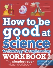 Capa do artigo How To Be Good At Science, Technology & Engineering Workbook 2, Ages 11-14 (Key Stage 3): The Simplest-Ever Visual Workbook