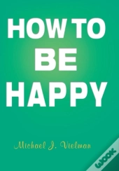 How To Be Happy