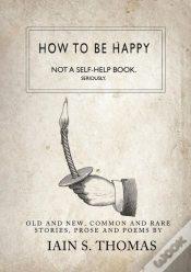 Capa do artigo How To Be Happy: Not A Self-Help Book. Seriously.