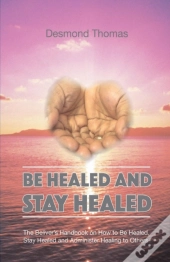 How To Be Healed And Stay Healed