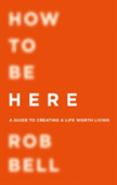 How To Be Here